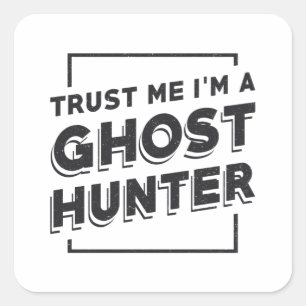 Sticker Carré Chasse aux fantômes Faites-moi confiance Je suis C