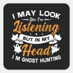 Sticker Carré Chasseur de fantômes Dans ma tête Je suis Chasse d