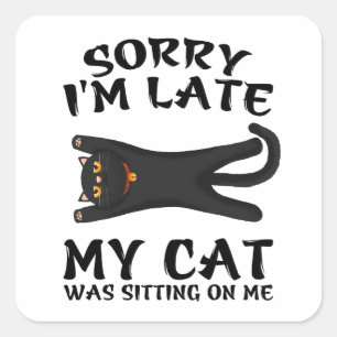 Sticker Carré Chat noir Désolé, je suis en retard Mon chat était