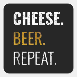 Sticker Carré Cheese Beer Repeat, Drôle Novelté dégoûté