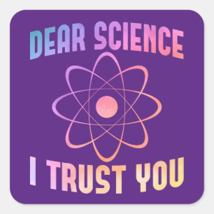 Sticker Carré Cher Science Je Vous Fais Confiance - Science Drôl