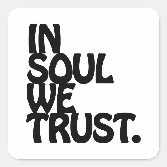 Sticker Carré Chez Soul, Nous Avons Confiance. (Devant)
