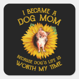 Sticker Carré Chihuahua Tournesol Une maman de chien parce que l