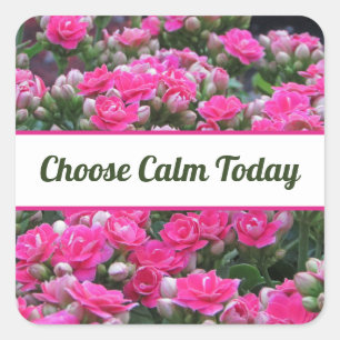 Sticker Carré Choisissez le Calme Aujourd'hui Fleurs de Jardin R