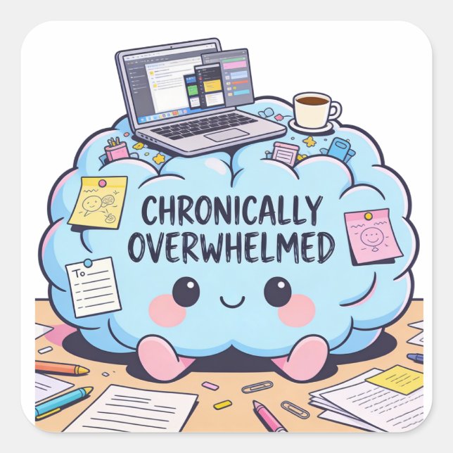 Sticker Carré Chronically Overwhelmed Neurodivergent Kawaii  (Devant)