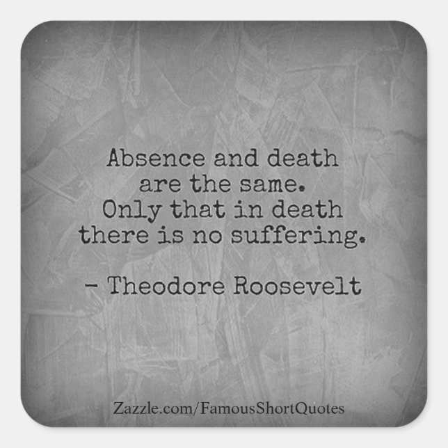Sticker Carré Citation de Teddy Roosevelt - Absence et Mort (Devant)