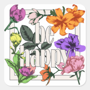 Sticker Carré Citation positive Be Happy and garden flowers