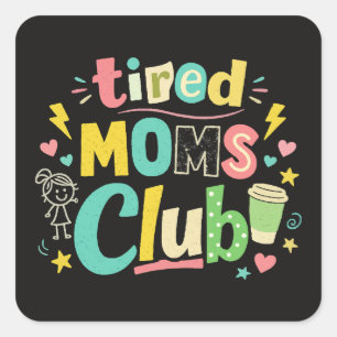 Sticker Carré Club des mamans fatiguées Café Humour de maman