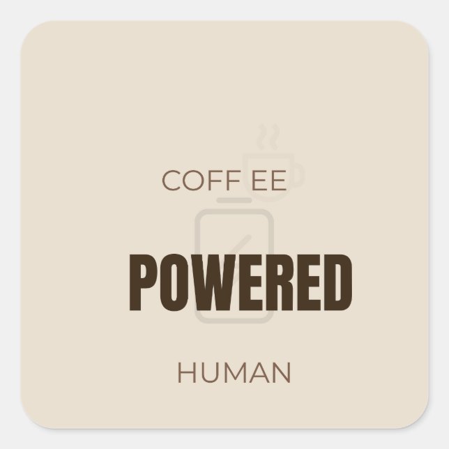 Sticker Carré Coffee Powered Human Funny Coffee Lover Quote Desi (Devant)