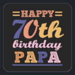 Sticker Carré Colorful Happy 70th Birthday Papa Dit Citation<br><div class="desc">Joli 70e Anniversaire Coloré Papa Dit Citation Graphique Pour Célébrer L'Anniversaire De Votre Père Bien-Aimé Qui Est Sur Le Point D'Avoir 70 Ans.</div>