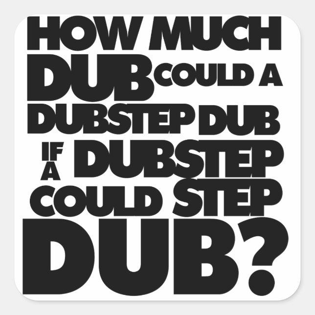 Sticker Carré Combien Dubstep ? (Devant)