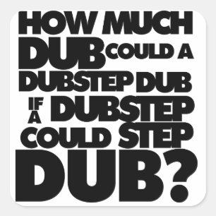 Sticker Carré Combien Dubstep ?