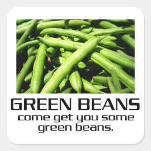 Sticker Carré Come get you some green beans.
