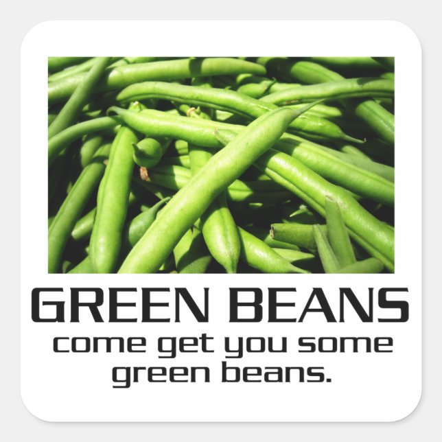Sticker Carré Come get you some green beans. (Devant)