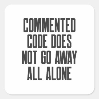 Sticker Carré Commented Code Does Not Go Away All Alone