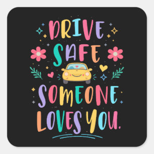 Sticker Carré Conduisez en toute sécurité quelqu'un vous aime