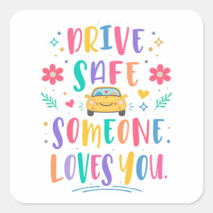 Sticker Carré Conduisez en toute sécurité, quelqu'un vous aime