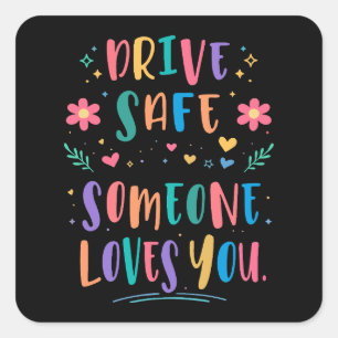 Sticker Carré Conduisez prudemment quelqu'un vous aime