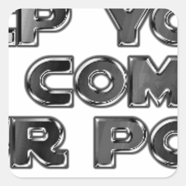 Sticker Carré Conserver vos commentaires stupides (Devant)