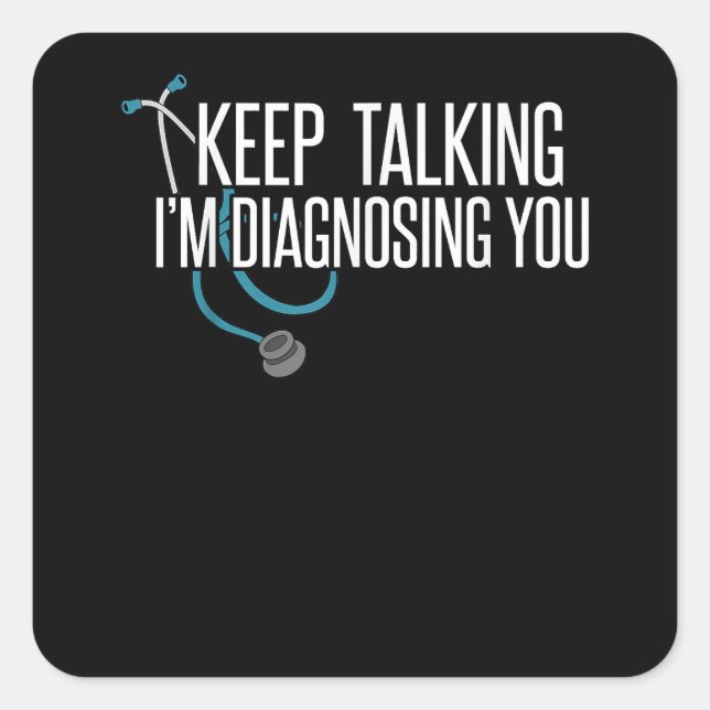 Sticker Carré Continuez à parler Je vous diagnostique Drôle Psyc (Devant)