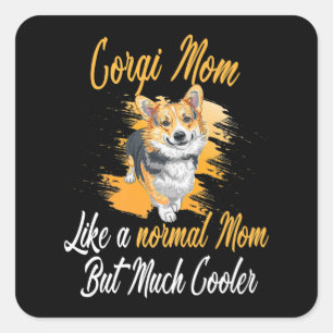 Sticker Carré Corgi Maman Comme Une Mère Normale Corgis Dog Cor