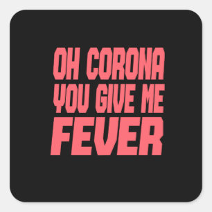 Sticker Carré Corona - Oh Corona Tu Me Donne De La Fièvre