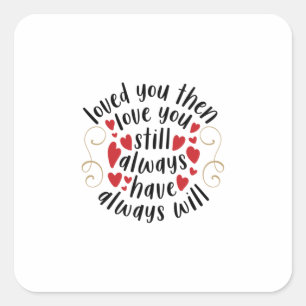 Sticker Carré Couple Cadeau Aimez-Vous Alors Aimez-Vous Toujours