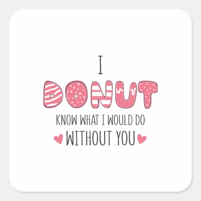 Sticker Carré Couple Gift I Donut Know What I Would Do (Devant)