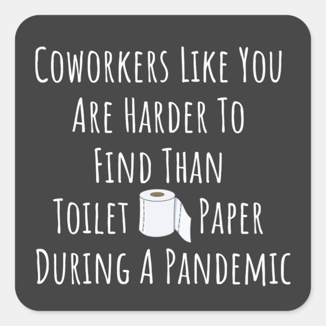 Sticker Carré Coworkers Like You Are Harder To Find (Devant)