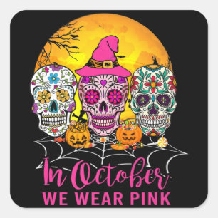 Sticker Carré Crânes À Sucre En Octobre Nous Portons Le Cancer D