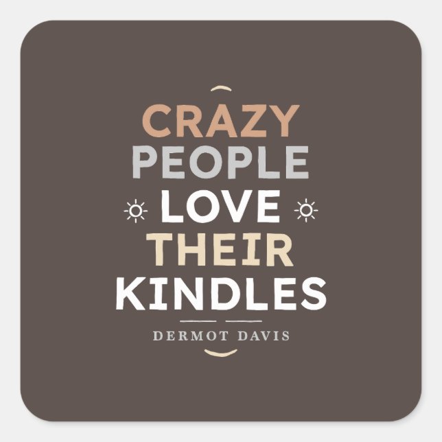 Sticker Carré Crazy People Kindle Citation (Devant)