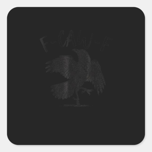 Sticker Carré Crow, F-Caw-F Funny Bird Aesthetic Casual (Devant)
