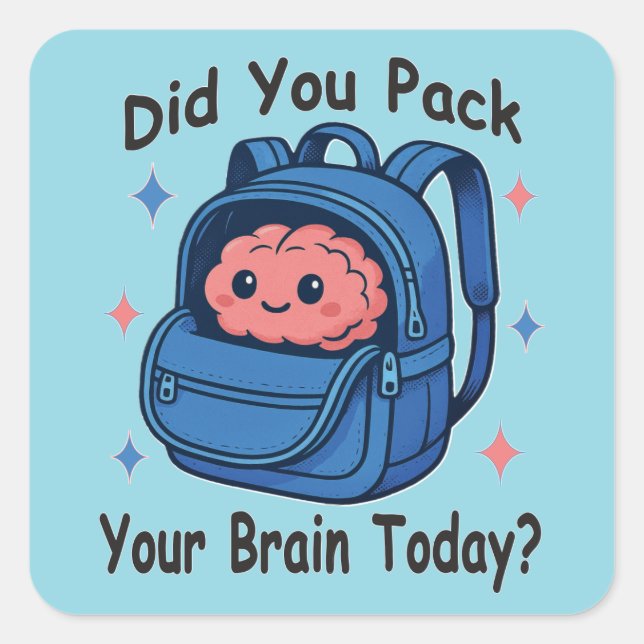Sticker Carré Cute “Did You Pack Your Brain Today?” Brain Pun (Devant)
