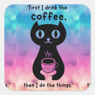 Sticker Carré D'abord je bois le café puis je fais cette chose