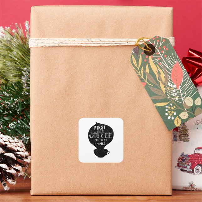 Sticker Carré D'Abord Je Bois Le Café Puis Je Fais Des Choses (Créateur téléchargé)