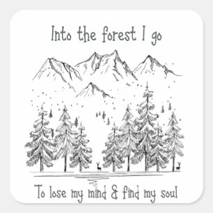 Sticker Carré Dans la forêt, je vais perdre l'esprit, trouver m