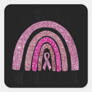 Sticker Carré Dans October We Wear Pink Rainbow Breast Cancer Aw