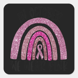 Sticker Carré Dans October We Wear Pink Rainbow Breast Cancer Aw