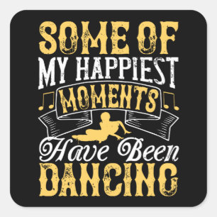 Sticker Carré Danse - Mes Moments Les Plus Heureux Ont Été La Da