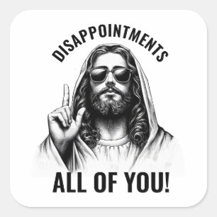 Sticker Carré Déceptions Vous Tous - Jésus Mème Drôle