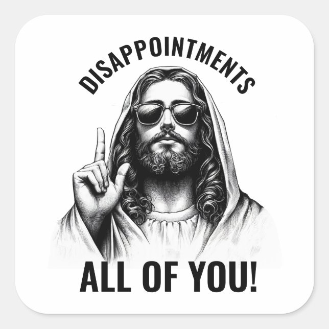 Sticker Carré Déceptions Vous Tous - Jésus Mème Drôle (Devant)