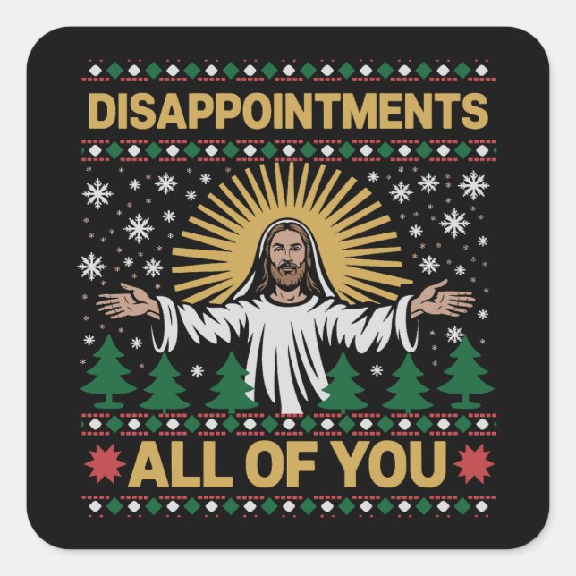 Sticker Carré Déceptions vous tous Jésus Noël laid  (Devant)