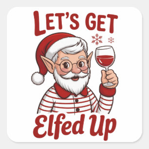 Sticker Carré Déchaînons-nous avec les Elfes Snarky Noël Vin Elf