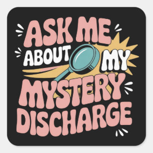 Sticker Carré Demandez-moi à propos de ma décharge mystérieuse e