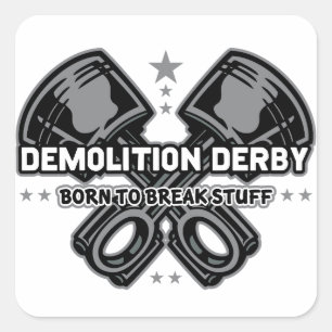 Sticker Carré Démolition Derby est né pour casser des trucs