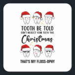 Sticker Carré Dental Christmas TOOTH BE TOLD Floss ophy<br><div class="desc">Dental Fun Dental Christmas TOOTH BE TOLD Sticker Floss-ophy avec TEXTE PERSONNALISABLE. Conçu comme un rappel pour les soins dentaires pendant la saison festive. Le texte du bas peut être PERSONNALISÉ avec votre nom ou nom de société, ou peut simplement être supprimé. Ce mignon Sticker de Noël dentaire ferait un...</div>