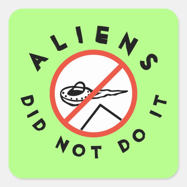 Sticker Carré Des Aliens Verts Drôle Ne L'Ont Pas Fait (Devant)