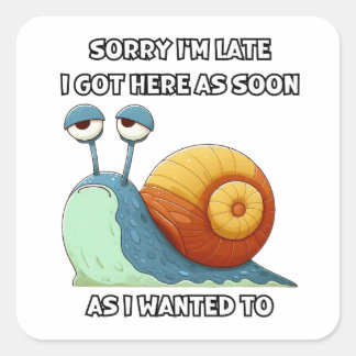 Sticker Carré Désolé d'être en retard je suis arrivé ici dès que