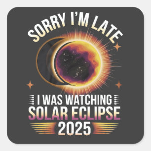 Sticker Carré Désolé, je suis en retard je regardais l'éclipse s