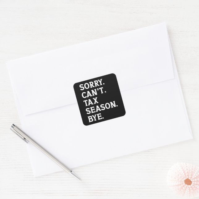 Sticker Carré Désolé, la saison fiscale ne peut pas être imposée (Enveloppe)